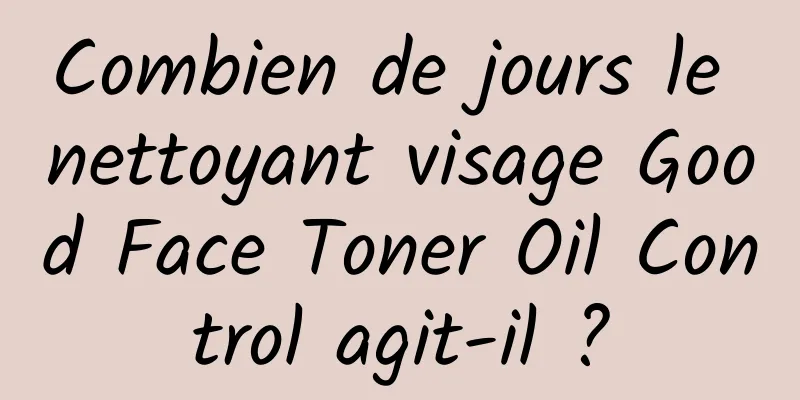 Combien de jours le nettoyant visage Good Face Toner Oil Control agit-il ?