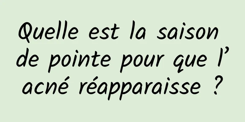 Quelle est la saison de pointe pour que l’acné réapparaisse ?