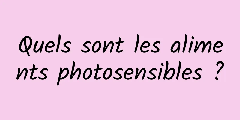 Quels sont les aliments photosensibles ?