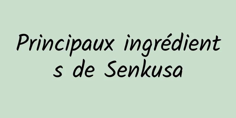 Principaux ingrédients de Senkusa