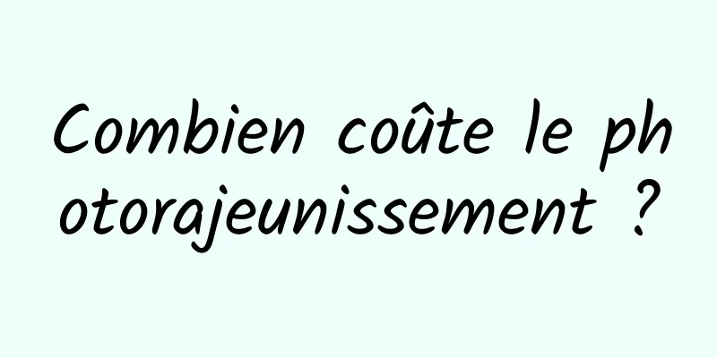 Combien coûte le photorajeunissement ?