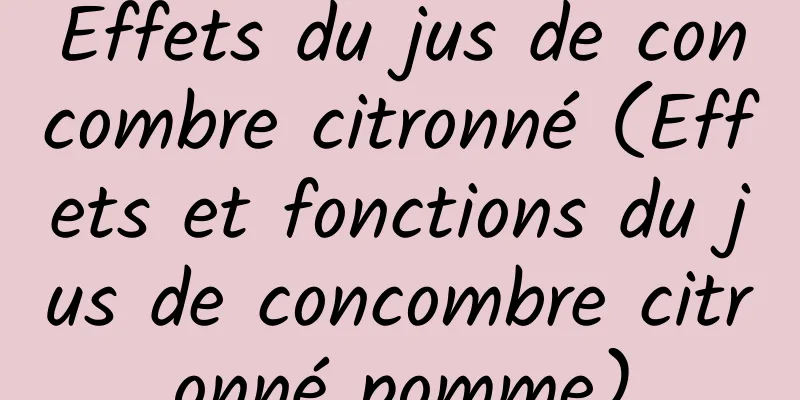 Effets du jus de concombre citronné (Effets et fonctions du jus de concombre citronné pomme)