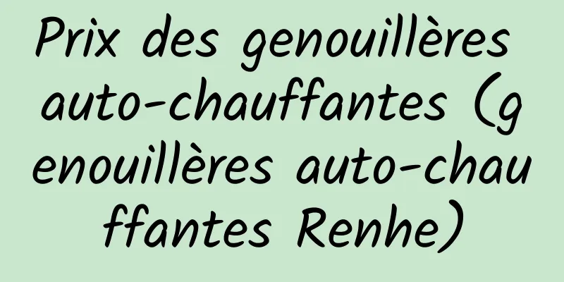 Prix ​​des genouillères auto-chauffantes (genouillères auto-chauffantes Renhe)