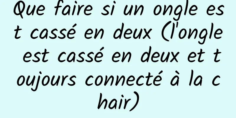 Que faire si un ongle est cassé en deux (l'ongle est cassé en deux et toujours connecté à la chair)