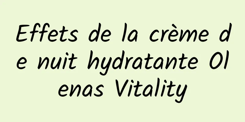 Effets de la crème de nuit hydratante Olenas Vitality