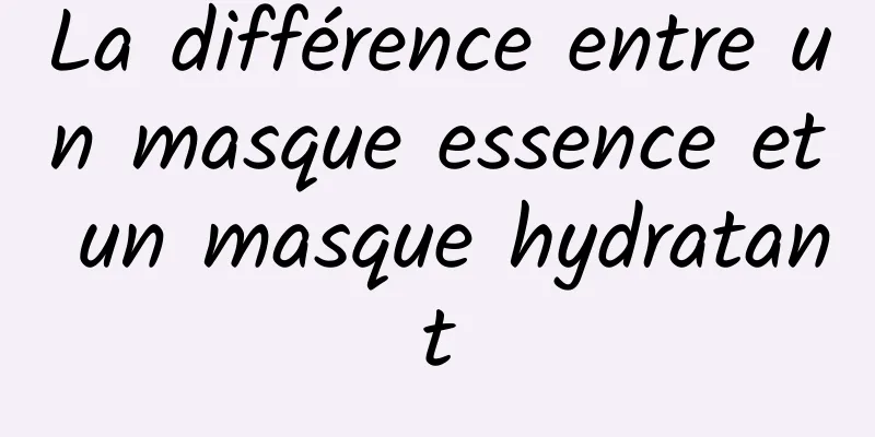 La différence entre un masque essence et un masque hydratant