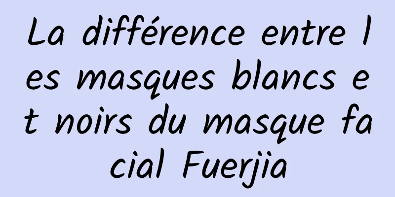 La différence entre les masques blancs et noirs du masque facial Fuerjia