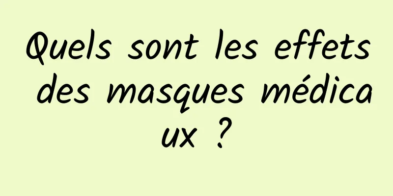 Quels sont les effets des masques médicaux ?