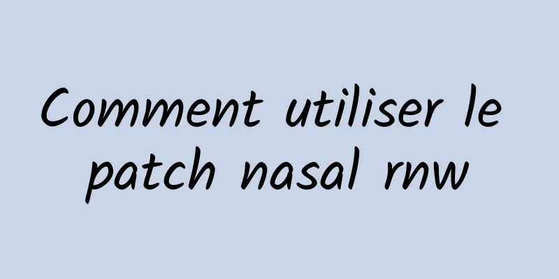 Comment utiliser le patch nasal rnw