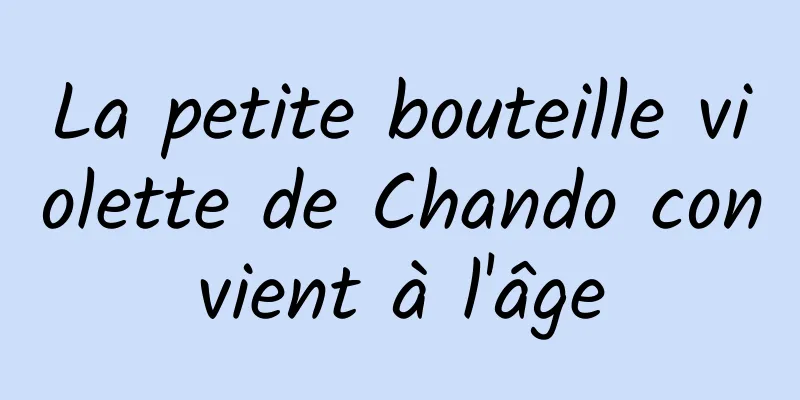 La petite bouteille violette de Chando convient à l'âge