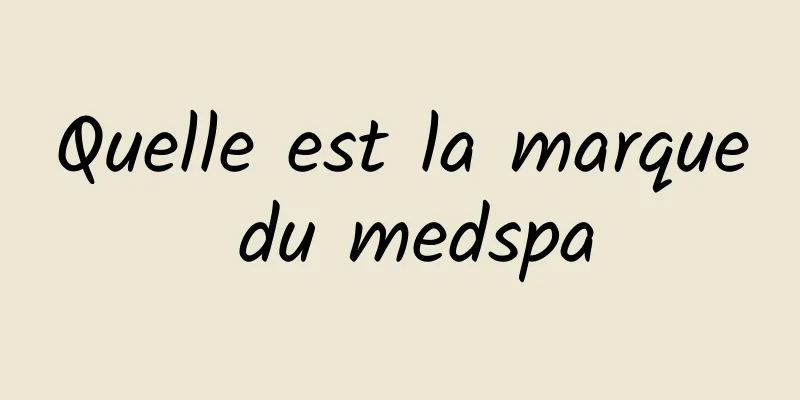 Quelle est la marque du medspa