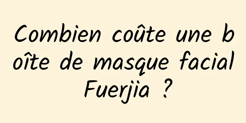 Combien coûte une boîte de masque facial Fuerjia ?