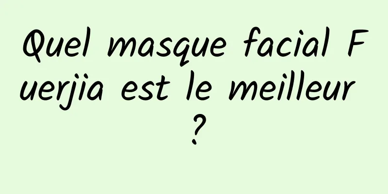 Quel masque facial Fuerjia est le meilleur ?