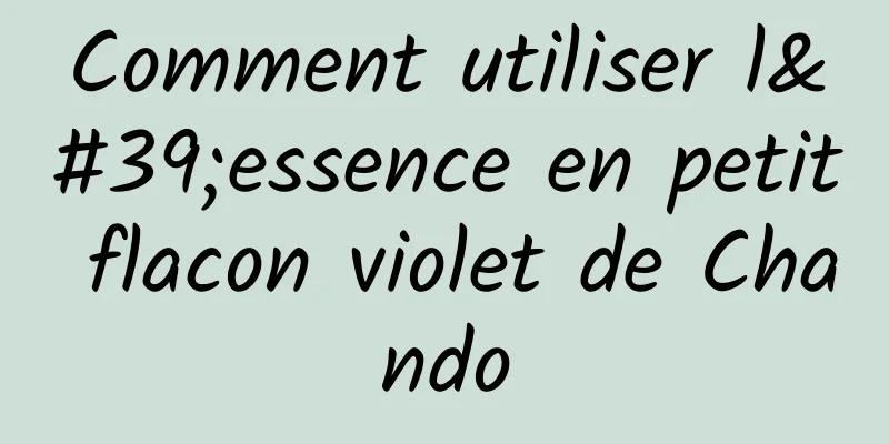 Comment utiliser l'essence en petit flacon violet de Chando