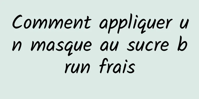 Comment appliquer un masque au sucre brun frais