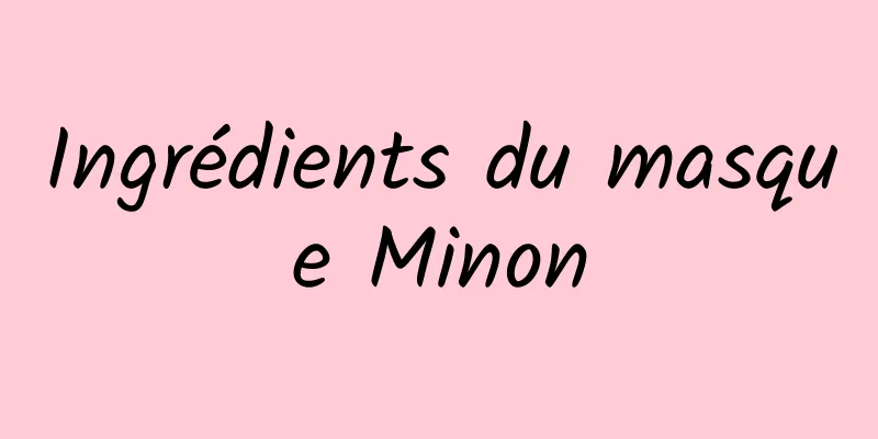 Ingrédients du masque Minon