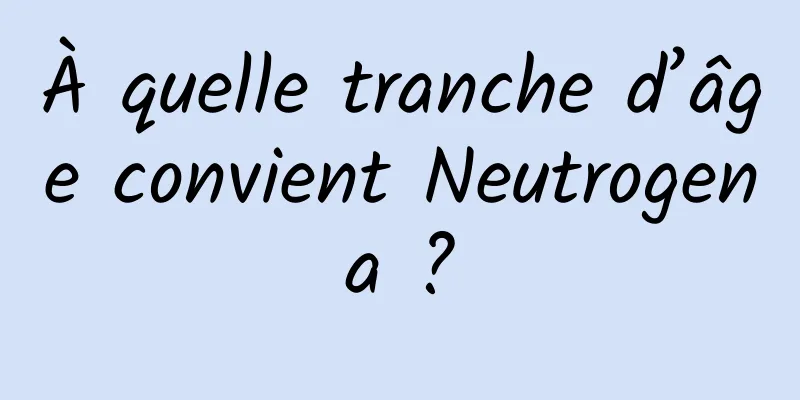 À quelle tranche d’âge convient Neutrogena ?