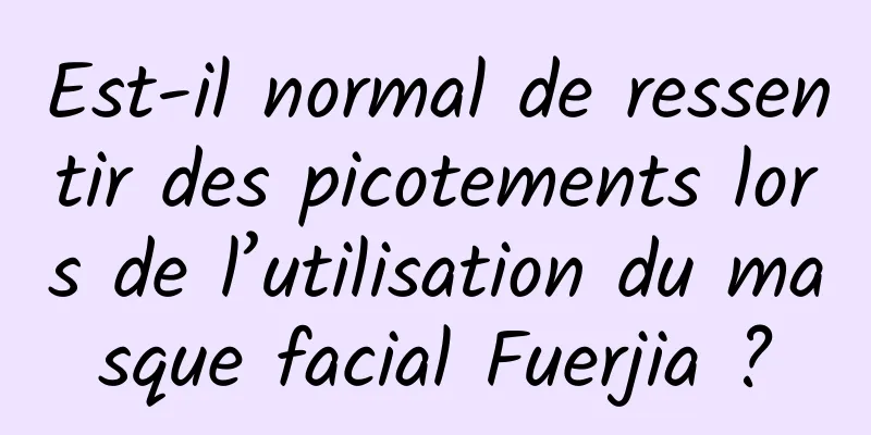 Est-il normal de ressentir des picotements lors de l’utilisation du masque facial Fuerjia ?