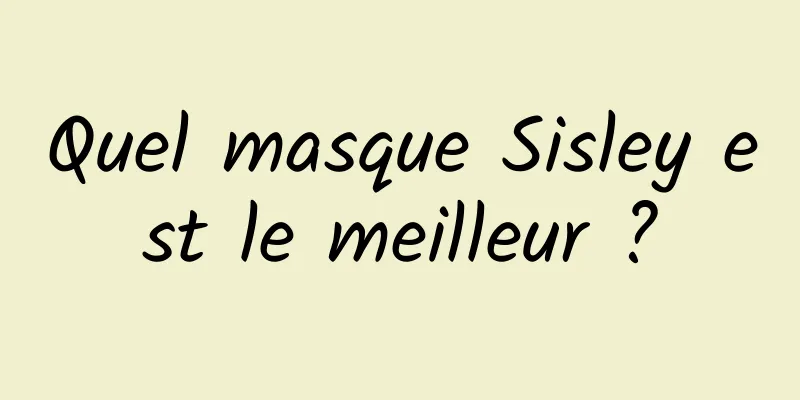 Quel masque Sisley est le meilleur ?