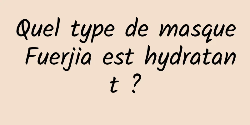 Quel type de masque Fuerjia est hydratant ?