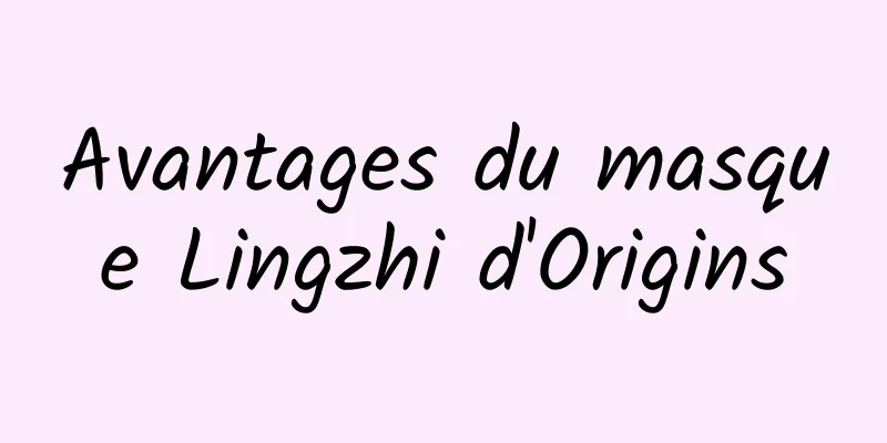 Avantages du masque Lingzhi d'Origins