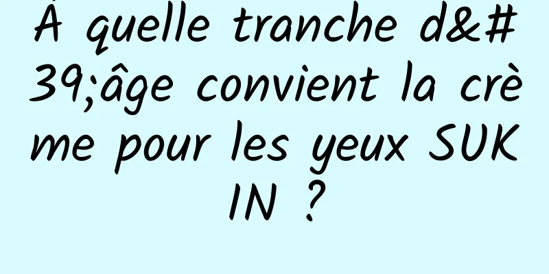 À quelle tranche d'âge convient la crème pour les yeux SUKIN ?