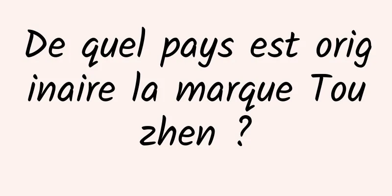 De quel pays est originaire la marque Touzhen ?