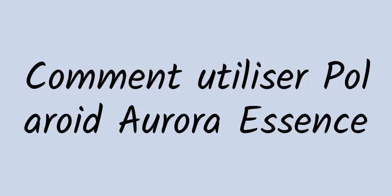 Comment utiliser Polaroid Aurora Essence
