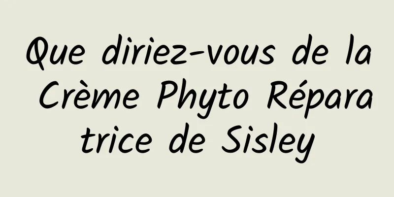 Que diriez-vous de la Crème Phyto Réparatrice de Sisley