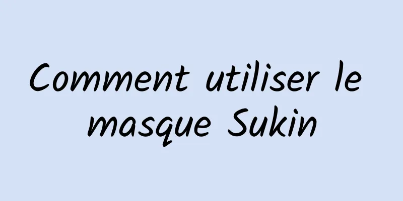Comment utiliser le masque Sukin