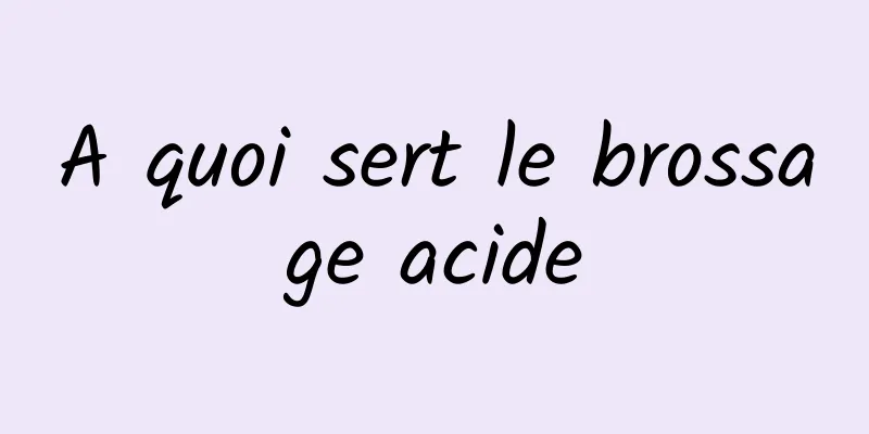 A quoi sert le brossage acide