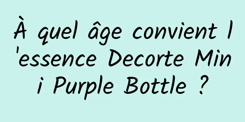 À quel âge convient l'essence Decorte Mini Purple Bottle ?