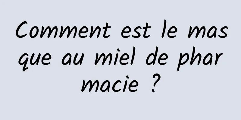 Comment est le masque au miel de pharmacie ?