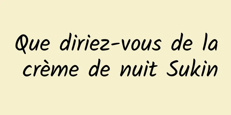 Que diriez-vous de la crème de nuit Sukin