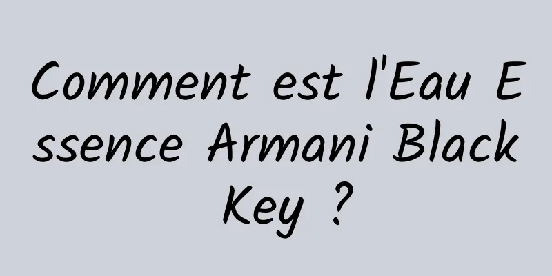 Comment est l'Eau Essence Armani Black Key ?