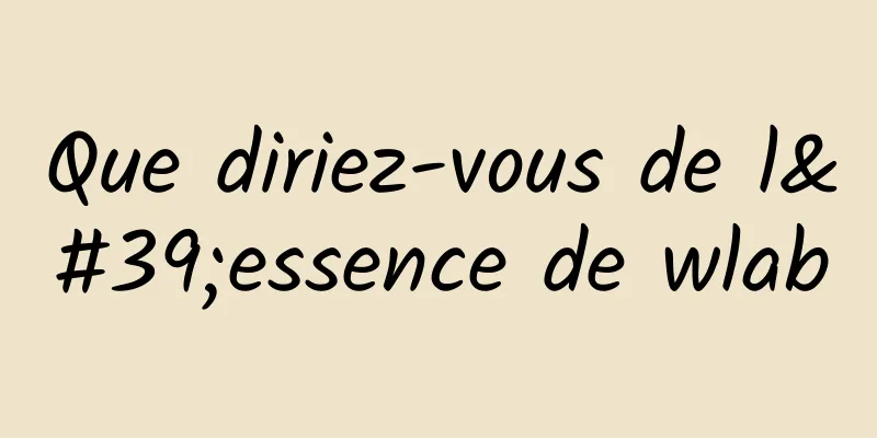 Que diriez-vous de l'essence de wlab