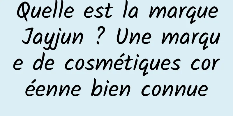 Quelle est la marque Jayjun ? Une marque de cosmétiques coréenne bien connue