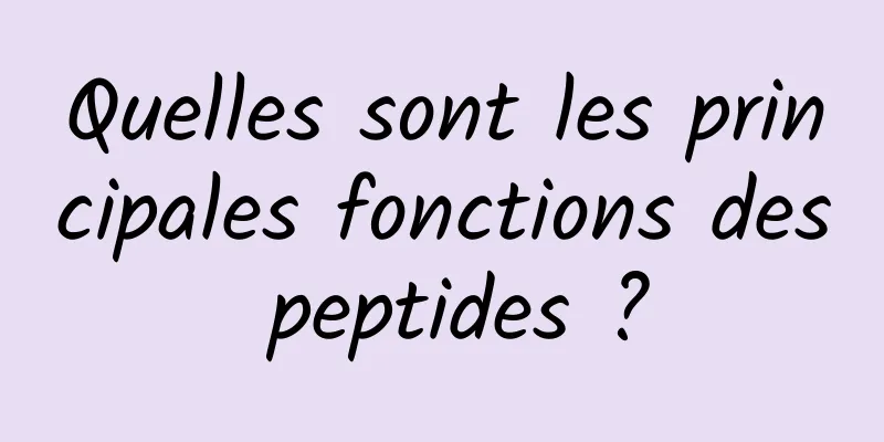 Quelles sont les principales fonctions des peptides ?