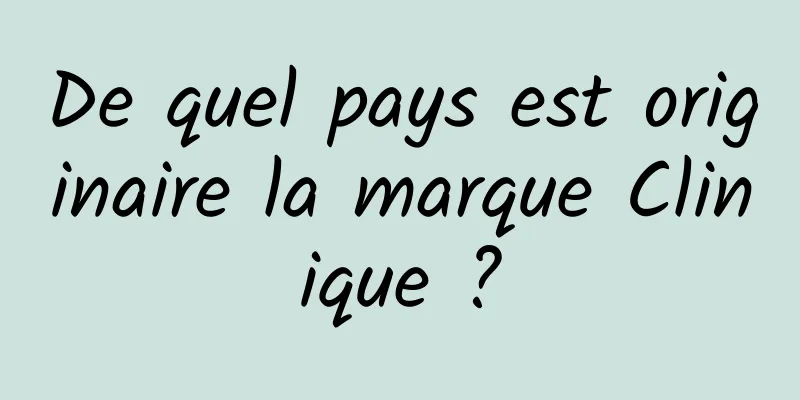 De quel pays est originaire la marque Clinique ?