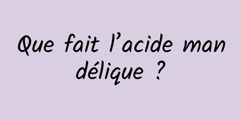 Que fait l’acide mandélique ?
