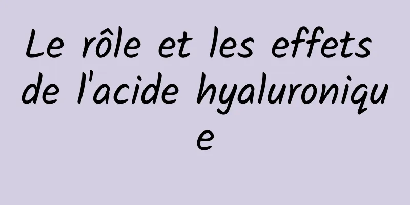 Le rôle et les effets de l'acide hyaluronique