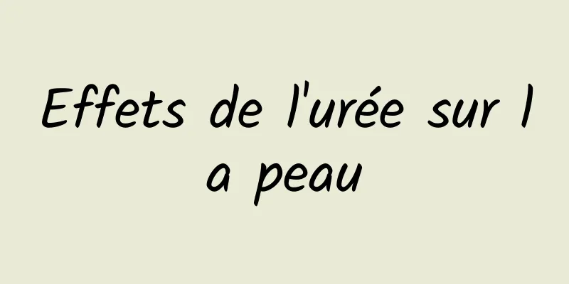 Effets de l'urée sur la peau