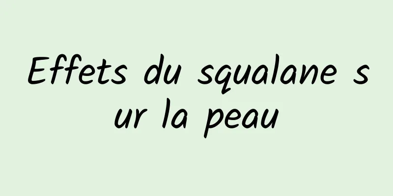 Effets du squalane sur la peau