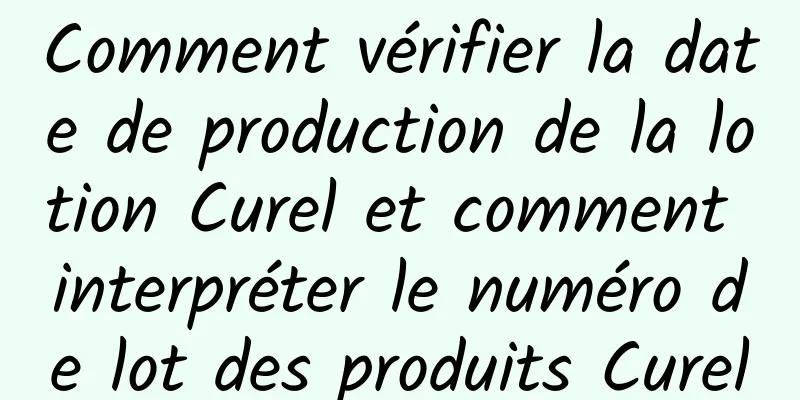 Comment vérifier la date de production de la lotion Curel et comment interpréter le numéro de lot des produits Curel