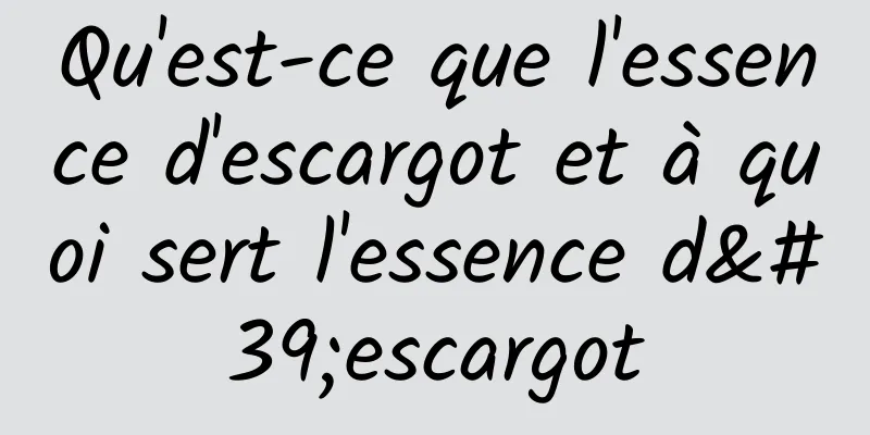 Qu'est-ce que l'essence d'escargot et à quoi sert l'essence d'escargot