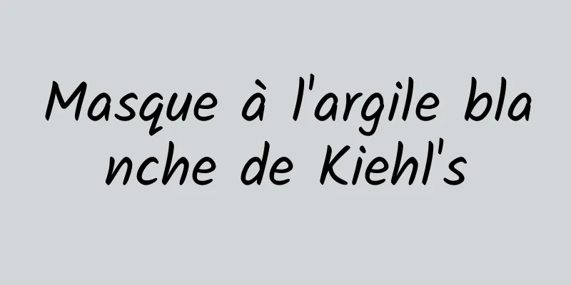 Masque à l'argile blanche de Kiehl's