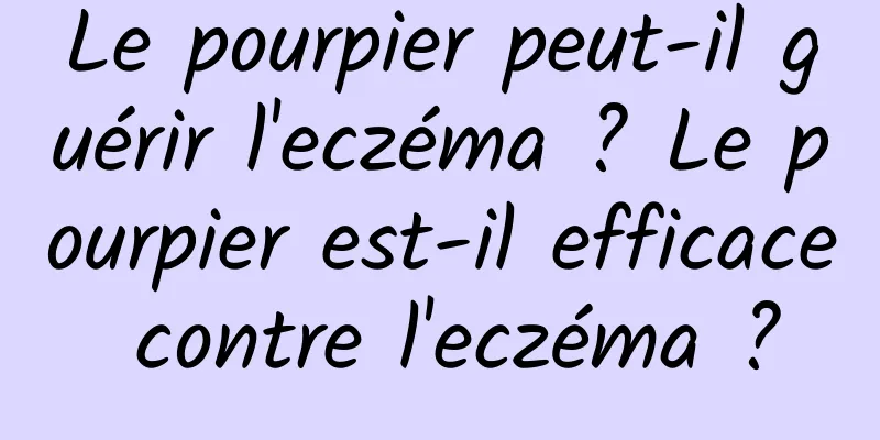 Le pourpier peut-il guérir l'eczéma ? Le pourpier est-il efficace contre l'eczéma ?