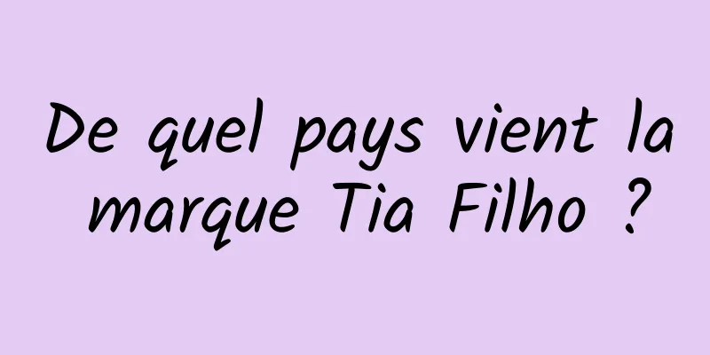 De quel pays vient la marque Tia Filho ?