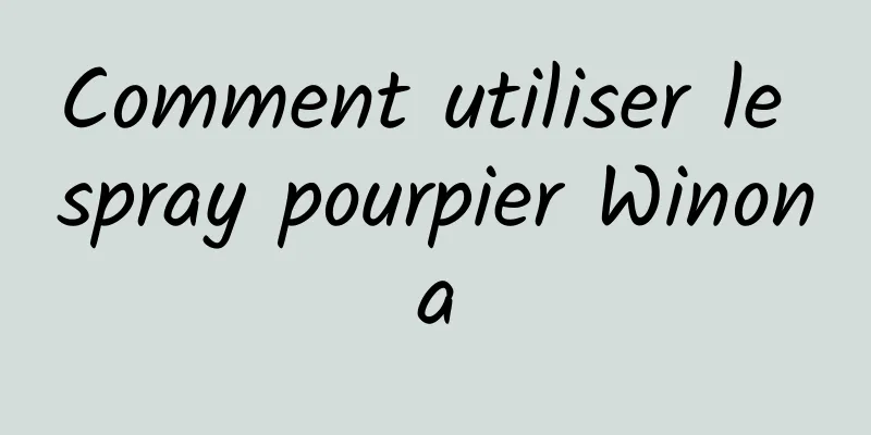 Comment utiliser le spray pourpier Winona