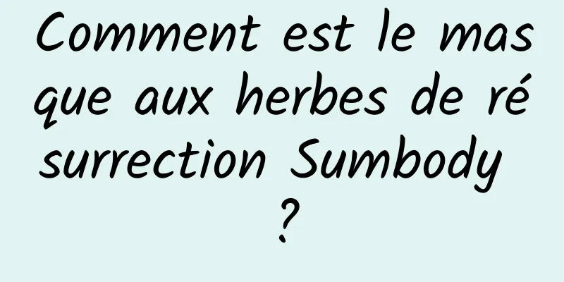Comment est le masque aux herbes de résurrection Sumbody ?